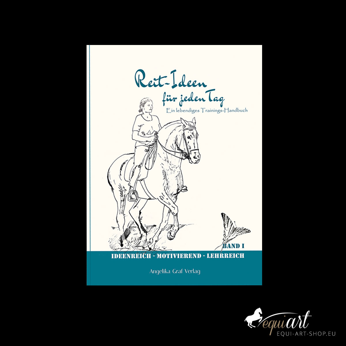 Reit-Ideen für jeden Tag – Trainingshandbuch Band I